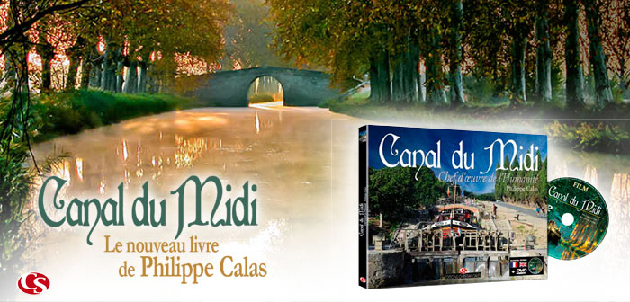 Cliquez pour en savoir plus sur le livre CANAL DU MIDI, Chef d'oeuvre de l'Humanité, Philippe Calas